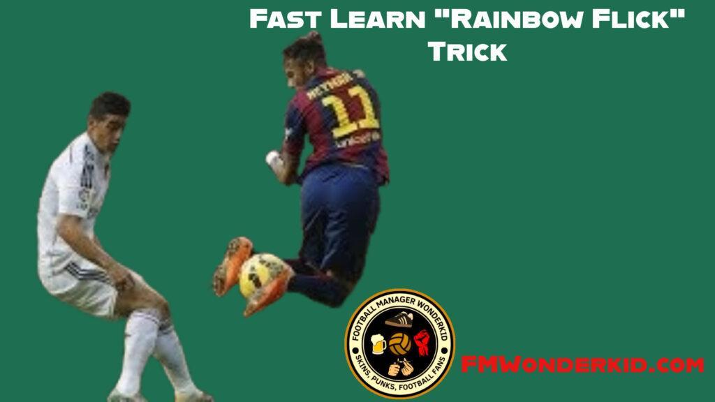 The Rainbow Flick Football Trick Explanation