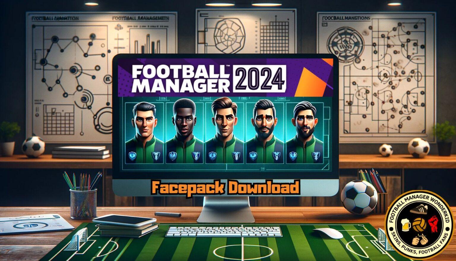 Live Up Your Game With Best FM Facepack Football Manager 24