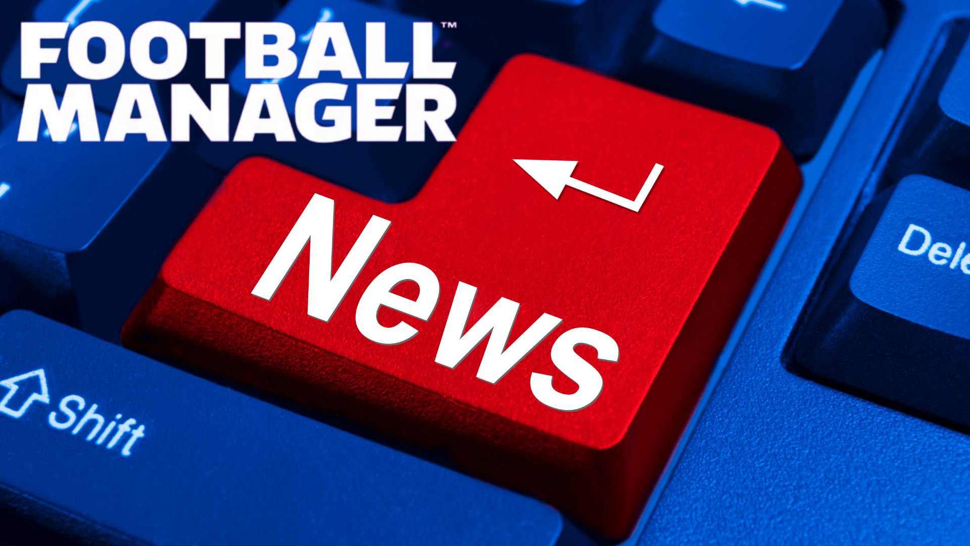 Football Manager News and Updates