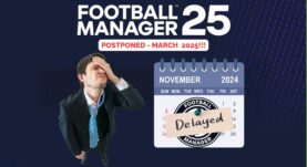 Football Manager 25 Delayed