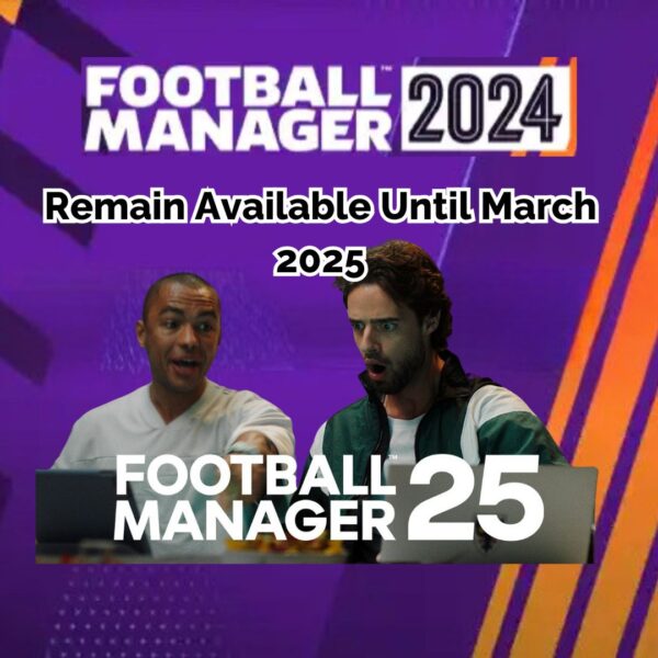 Football Manager 2024 to Remain Available Until March 2025